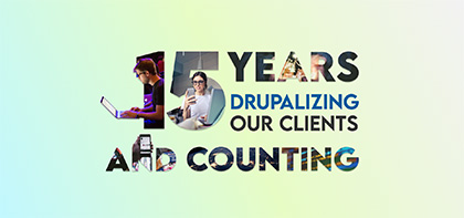 Image that contains the text: 15 years drupalizing our clients and counting